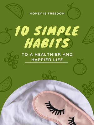 cover image of 10 Simple Habits for a Healthier and Happier Life